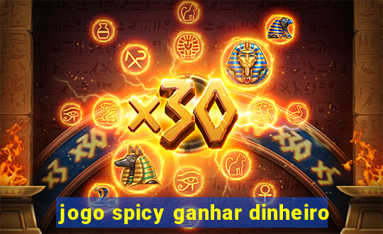 jogo spicy ganhar dinheiro